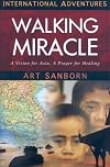 Walking Miracle: A Vision for Asia, a Prayer for Healing (International Adventures)