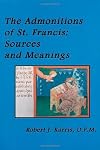 The Admonitions of St. Francis: Sources and Meanings (Aall Legal Research Series)