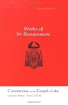 Commentary on the Gospel of Luke, Part I - Chapters 1-8 (Works of St. Bonaventure, Volume VIII)