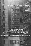 Franciscans and their Finances: Economics in a Disenchanted World
