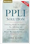 The PPLI Solution: Delivering Wealth Accumulation, Tax Efficiency, And Asset Protection Through Private Placement Life Insurance