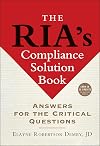 The RIA's Compliance Solution Book: Answers for the Critical Questions