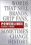 Powerlines: Words That Sell Brands, Grip Fans, and Sometimes Change History