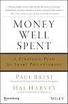 Money Well Spent: A Strategic Guide to Smart Philanthropy