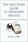 The Hard Times Guide to Retirement Security: Practical Strategies for Money, Work, and Living (Bloomberg)