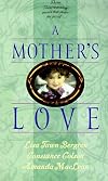 A Mother's Love: A Mother's Miracle/Legacy of Love/Sand Castles (Palisades Pure Romance Collection)