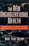 The New Organizational Wealth: Managing and Measuring Knowledge-Based Assets