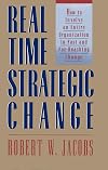 Real-Time Strategic Change: How to Involve an Entire Organization in Fast and Far-Reaching Change