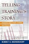 Telling Training's Story: Evaluation Made Simple, Credible, and Effective