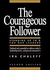 The Courageous Follower: Standing Up to and for Our Leaders