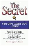 The Secret: What Great Leaders Know and Do