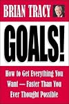 Goals! How to Get Everything You Want--Faster Than You Ever Thought Possible