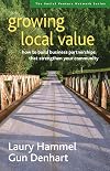 Growing Local Value: How to Build Business Partnerships That Strengthen Your Community (Social Venture Network)