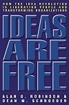 Ideas Are Free: How the Idea Revolution Is Liberating People and Transforming Organizations