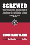 Screwed: The Undeclared War Against the Middle Class — And What We Can Do about It