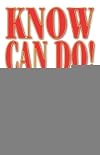 Know Can Do!: Put Your Know-How Into Action