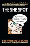 The She Spot: Why Women Are the Market for Changing the World -- And How to Reach Them (BK Business)