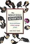 The Nonverbal Advantage: Secrets and Science of Body Language at Work (Bk Business)