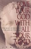 Love Your God with All Your Mind: The Role of Reason in the Life of the Soul
