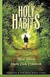 Holy Habits: A Woman's Guide to Intentional Living (Spiritual Formation Study Guides)