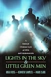 Lights in the Sky & Little Green Men: A Rational Christian Look at UFOs and Extraterrestrials