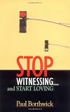 Stop Witnessing...and Start Loving