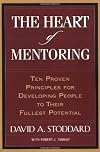 The Heart of Mentoring: Ten Proven Principles for Developing People to Their Fullest Potential
