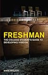 Freshman: The College Student's Guide to Developing Wisdom