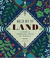 Held by the Land: A Guide to Indigenous Plants for Wellness