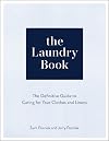 The Laundry Book: The Definitive Guide to Caring for Your Clothes and Linens