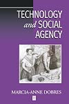 Technology and Social Agency: Outlining a Practice Framework for Archaeology