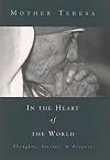 In the Heart of the World: Thoughts, Stories and Prayers