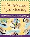 The Vegetarian Lunchbasket: Over 225 Easy, Low-Fat, Nutritious Recipes for the Quality-Conscious Family on the Go