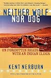 Neither Wolf nor Dog: On Forgotten Roads with an Indian Elder