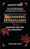 Beginning Mindfulness: Learning the Way of Awareness