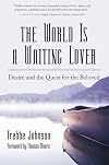 The World Is a Waiting Lover: Desire and the Quest for the Beloved