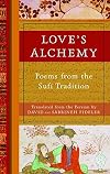 Love's Alchemy: Poems from the Sufi Tradition