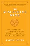 The Misleading Mind: How We Create Our Own Problems and How Buddhist Psychology Can Help Us Solve Them