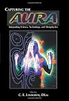 Capturing the Aura : Integrating Science, Technology and Metaphysics