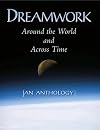 Dreamwork: Around the World and Across Time: An Anthology