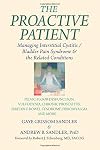 The Proactive Patient: Managing Interstitial Cystitis/Bladder Pain Syndrome and the Related Conditions: Pelvic Floor Dysfunction, Vulvodynia, Chronic ... Bowel Syndrome, Fibromyalgia, and More