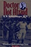 Doctor not afraid : E.R. Kellersberger, M.D.
