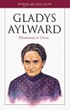 Gladys Aylward: Missionary to China