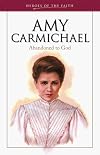 Amy Carmichael: A Life Abandoned to God