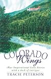 Colorado Wings (A Wing and a Prayer / Wings Like Eagles / Wings of the Dawn / A Gift of Wings)