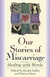 Our Stories of Miscarriage: Healing With Words