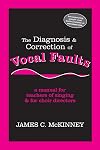 The Diagnosis and Correction of Vocal Faults: A Manual for Teachers of Singing and for Choir Directors