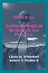 Ethics for Anthropological Research and Practice