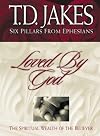 Loved by God: The Spiritual Wealth of the Believer (Six Pillars From Ephesians)