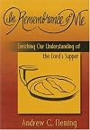 In Remembrance of Me: Enriching Our Understanding of the Lord's Supper